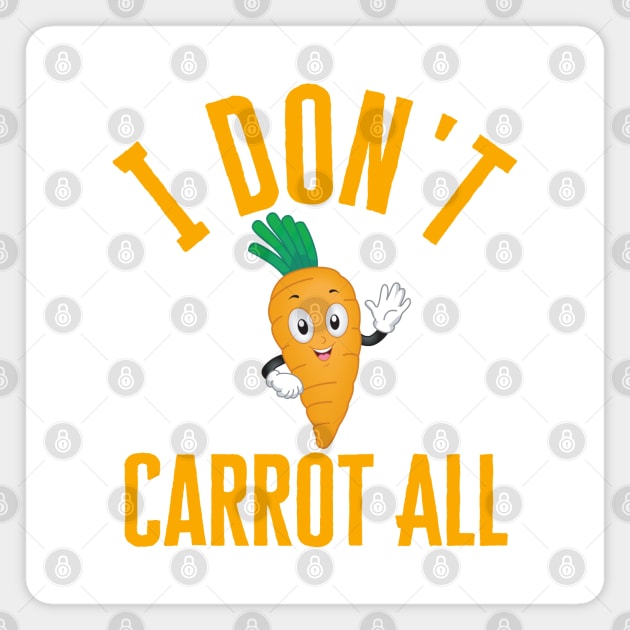 I Don't Carrot All Magnet by HobbyAndArt